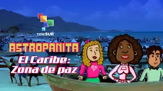 Astropanita: El Caribe, zona de paz
