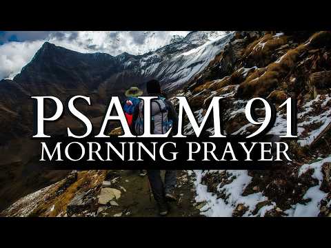 Psalm 91: The Ultimate Morning Prayer for Protection & Blessings