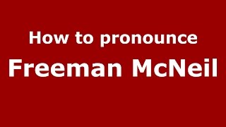 How to pronounce Freeman Mcneil