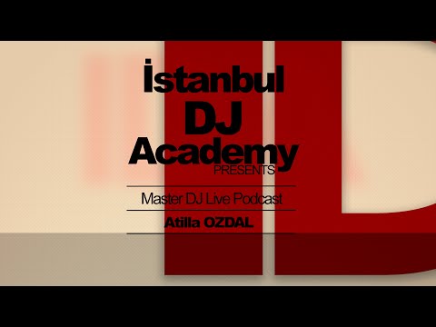 Istanbul Dj Academy Presents Master Dj's Live Podcasts \ Atilla Ozdal
