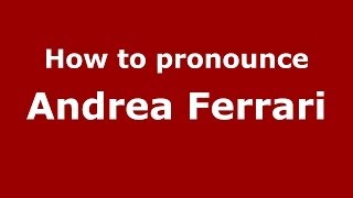 How to pronounce Andrea Ferrari