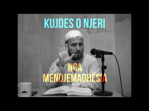 Kujdes nga mendjemadhësia! (Këshillë e fuqishme) - Hoxhë Qëndrim Jashari