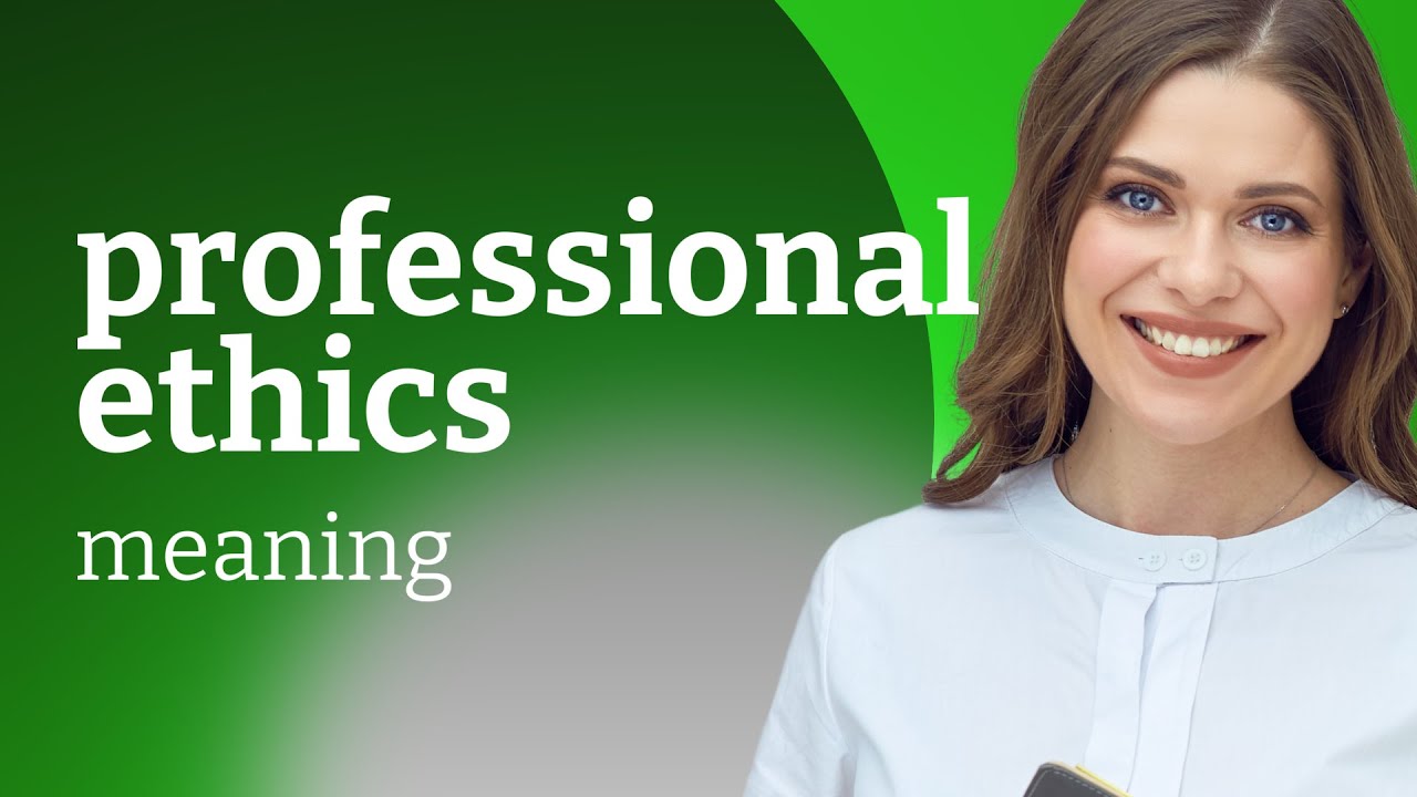 Understanding Professional Ethics: A Guide