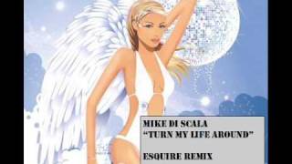 Mike Di Scala Turn My Life Around eSQUIRE Remix