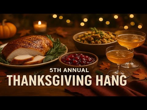 5th Annual Thanksgiving Hang