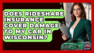 Does Rideshare Insurance Cover Damage To My Car In Wisconsin? - Auto Coverage Explained