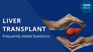 Liver Transplant - Frequently Asked Questions