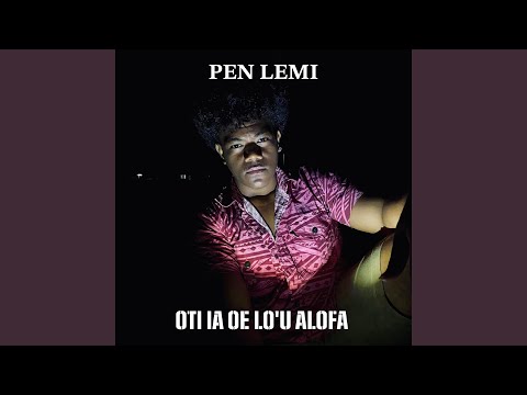 Oti ia oe lo'u Alofa