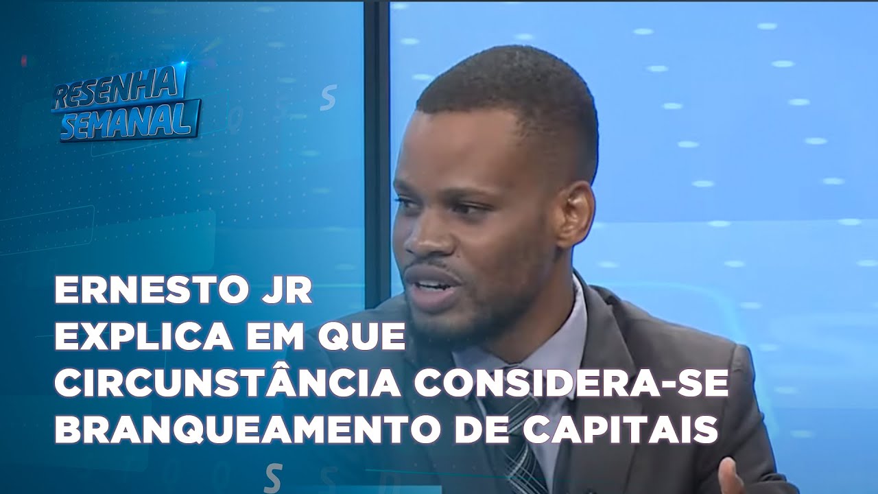 #resenhasemanal: Ernesto Jr explica em que circustância se considera branqueamento de capitais