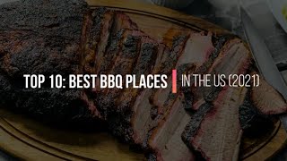 Top 10 BBQ Places in the US for 2021