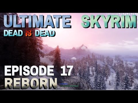 Ultimate Skyrim (DiD) Ep. 17 - Reborn