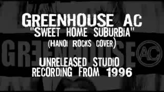 Greenhouse AC: "Sweet home suburbia" (Hanoi Rocks cover)