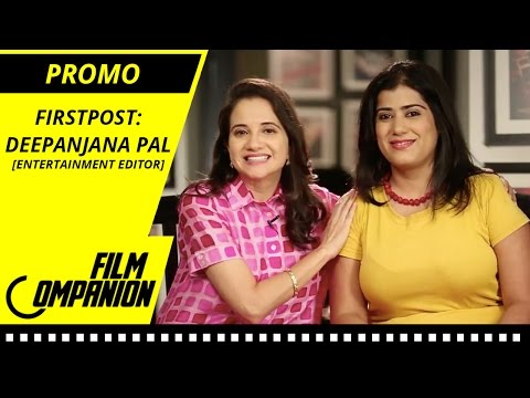 Firstpost - Deepanjana Pal [Entertainment Editor] | Promo | Film Companion
