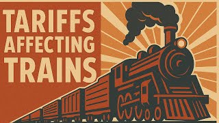 TRAINS AND TARIFFS! WHAT HAPPENS TO AMERICAN'S RAILROADS IN A TRADE WAR WITH CHINA? | TRUMP TARIFFS