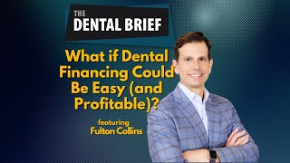 What if Dental Financing Could Be Easy and Profitable | Fulton Collins