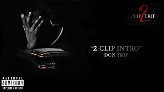 &quot;2 Clip Intro&quot; (2 Clip Trip Album) - Don Trip (Official Audio)