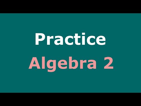 Algebra 2 Practice Full Course | Practice Sets | Practice Test Solutions