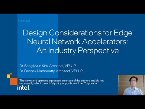 Design Considerations for Edge Neural Network Accelerators:An Industry Perspective - VLSID 2021