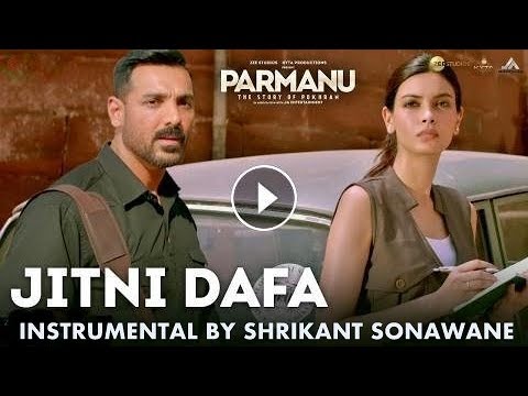 Jitni Dafa Instrumental | Shrikant Sonawane | Parmanu | John Abraham