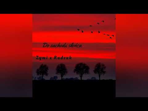 Zymi feat  Radvuk - Do zachodu słońca