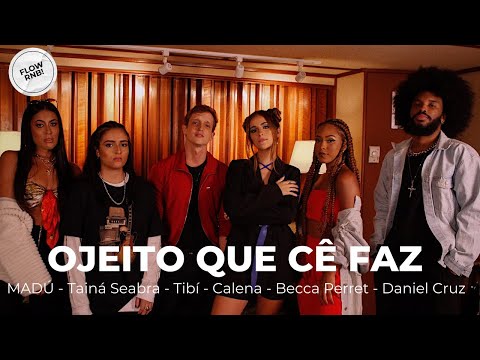 O Jeito Que Cê Faz (Flow RnB 1) - MADÚ, Tainá Seabra, Tibí, Calena, Becca Perret, Daniel Cruz