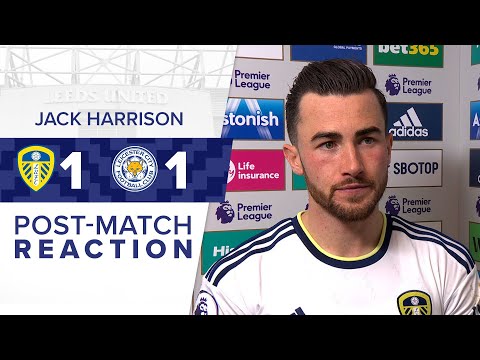 “WE HAVE TO STICK TOGETHER” | JACK HARRISON | LEEDS UNITED 1-1 LEICESTER CITY | PREMIER LEAGUE