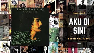 AKU DISINI - Iwan Fals album Belum Ada Judul 1992 (Lirik Teks Karaoke)