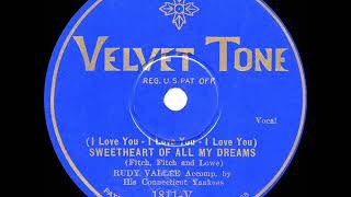 1929 HITS ARCHIVE: Sweetheart Of All My Dreams (I Love You-I Love You-I Love You) - Rudy Vallee
