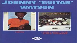 Johnny "Guitar" Watson - ListenI Don't Want To Be Alone, Stranger (full album)