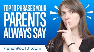 Top 10 Phrases Your Parents Always Say in French