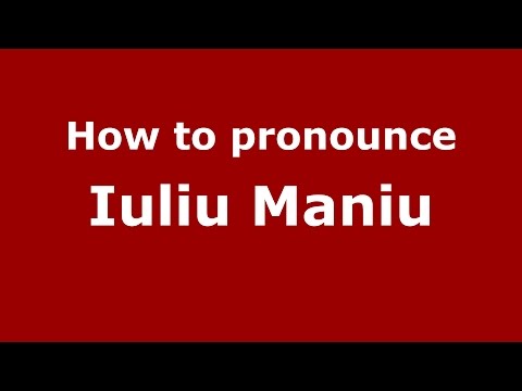 How to pronounce Iuliu Maniu (Romanian/Romania)  - PronounceNames.com