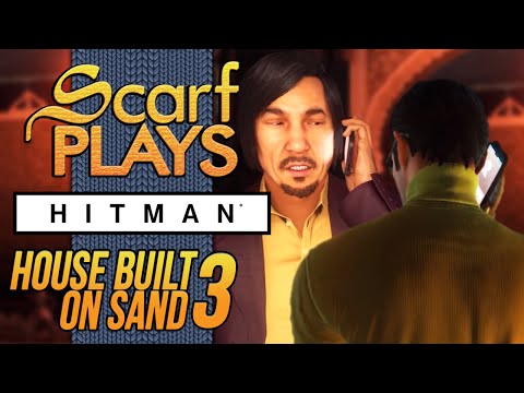 ScarfPlays Hitman: A House Built on Sand - 3.Burning down the House