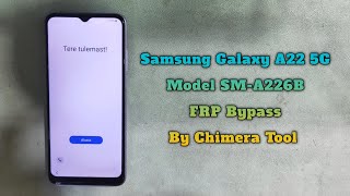 Samsung A22 5G FRP Bypass By Chimera Tool SM-A226B Android 11 U4 FRP Google Account Unlock 2024