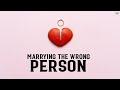 MARRYING THE WRONG PERSON