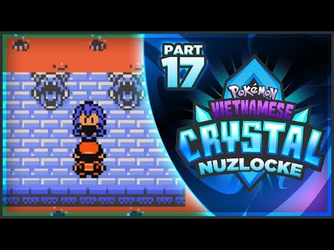 Final Gym Leader! Pokemon Vietnamese Crystal Nuzlocke - Part 17