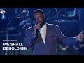 Ron Kenoly - We Shall Behold Him (Live)