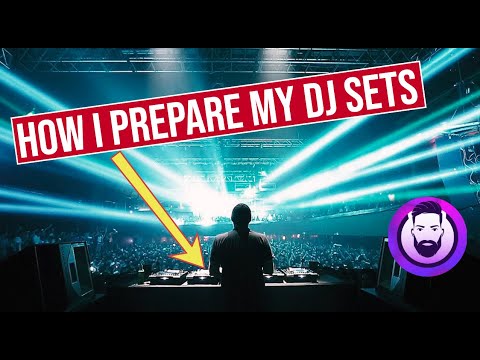How I prepare my dj sets