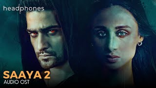 Saaya 2 (Full OST) | Daniyal Afzal, Mashal Khan | Headphones By Dazzle