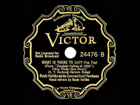 1933 Rudy Vallee - What Is There To Say? (Rudy Vallee, vocal)