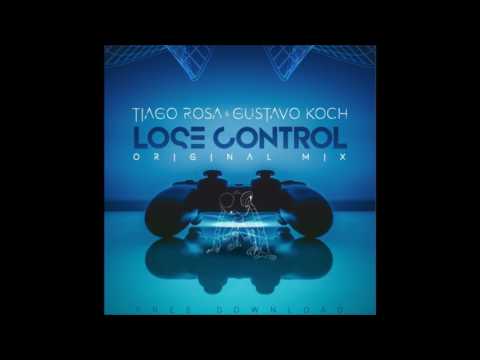 Tiago Rosa & Gustavo Koch - Lose Control ( Original Mix )