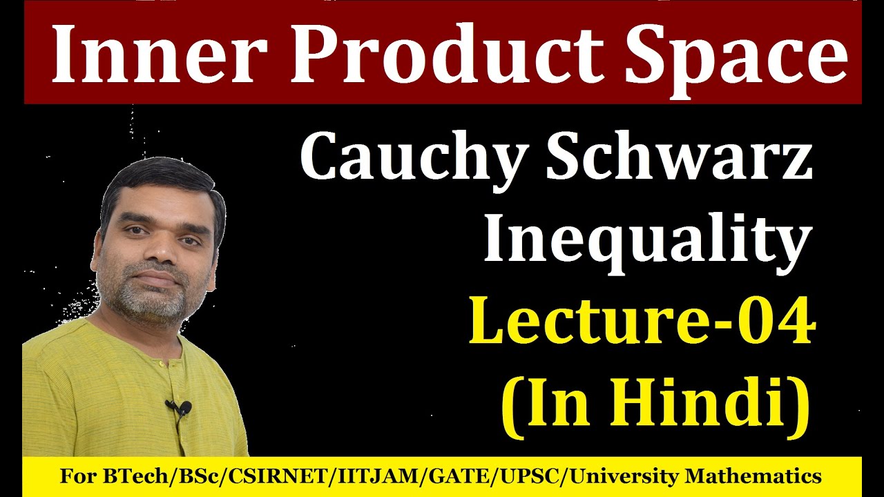 Inner Product Space - Cauchy Schwarz  Inequality in Hindi (Lecture-04)