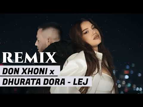 DON XHONI x DHURATA DORA - LEJ - REMIX 2025 ORG