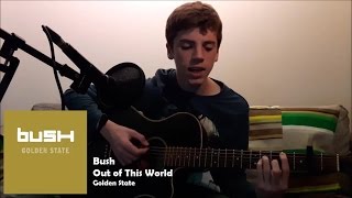 Bush - Out of This World (Acoustic Cover)