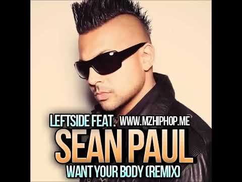 Leftside Feat. Sean Paul -- Want Your Body (Remix) ( 2o12 )