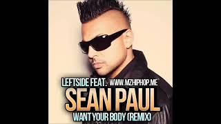 Leftside Feat. Sean Paul -- Want Your Body (Remix) ( 2o12 )