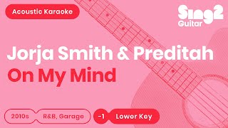 On My Mind (Lower Key - Acoustic Guitar Karaoke) Jorja Smith &amp; Preditah