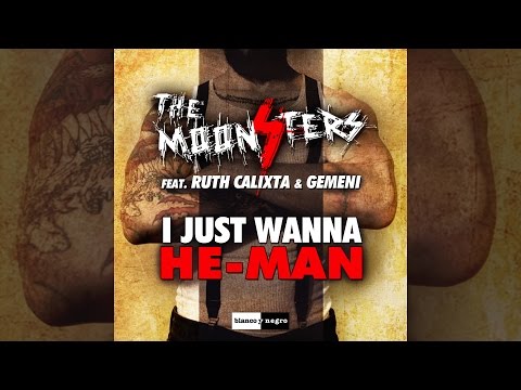 The Moonsters Feat. Ruth Calixta & Gemeni - I Just Wanna He-Man [Official]