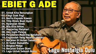 Download lagu Ebiet G Ade | Lagu POP Nostalgia Lawas Indonesia Terbaik mp3