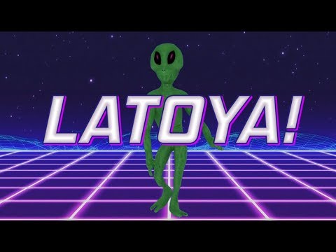 HAPPY BIRTHDAY LATOYA! - ALIEN REMIX