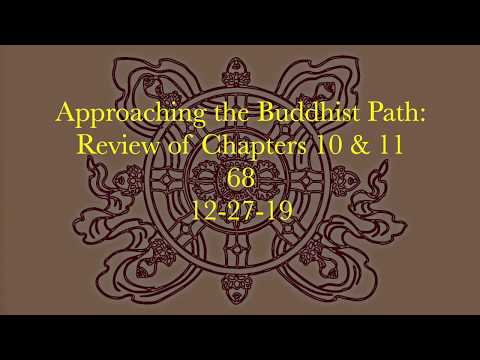 68 Approaching the Buddhist Path Review Chapters 10 & 11 12-27-19